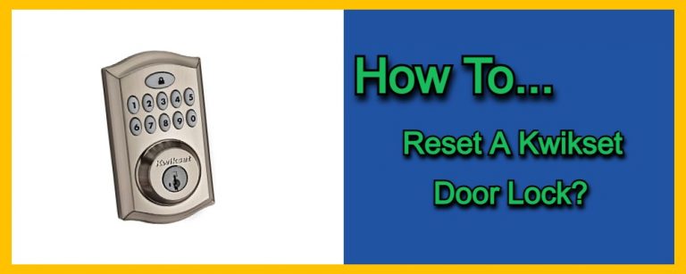 Read more about the article How Do You Reset A Kwikset Door Lock?